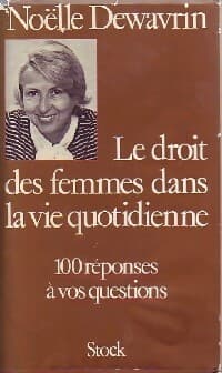 Le droit des femmes dans la vie quotidienne - Noëlle Dewavrin