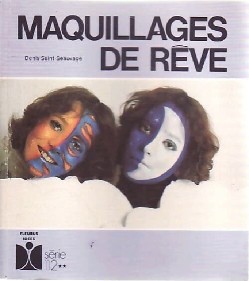 Maquillages de rêve - Denis saint-Seauvage