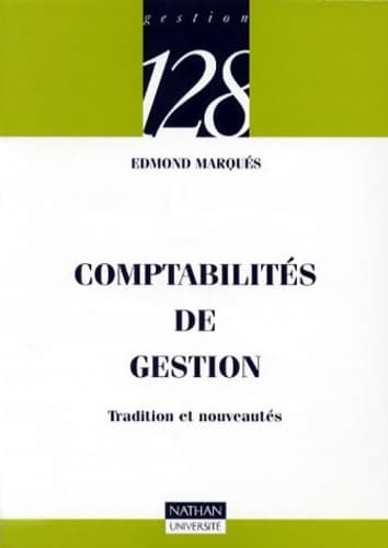 Comptabilités de gestion : Tradition et nouveautés - Edmond Marquès